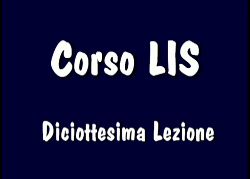 Corso LIS "1° e 2° livello" - 18° Lezione